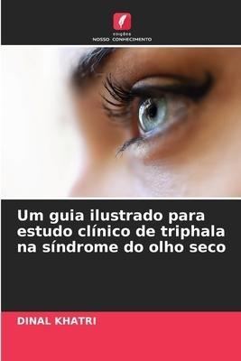 Um guia ilustrado para estudo clínico de triphala na síndrome do olho seco