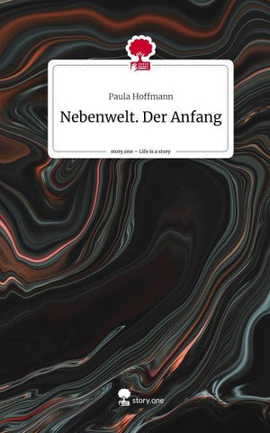 Nebenwelt. Der Anfang. Life is a Story - story.one
