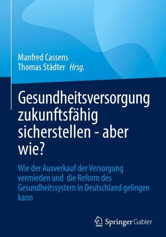 Gesundheitsversorgung zukunftsfähig sicherstellen - aber wie?