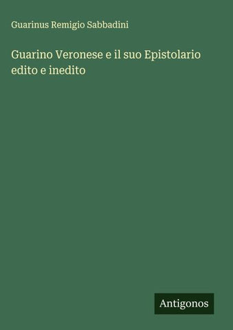 Guarino Veronese e il suo Epistolario edito e inedito