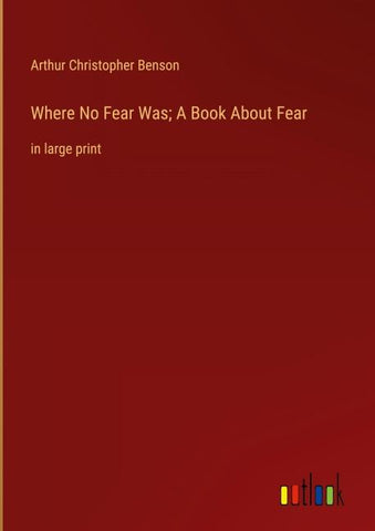 Where No Fear Was; A Book About Fear