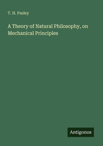 A Theory of Natural Philosophy, on Mechanical Principles