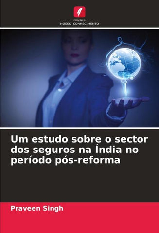 Um estudo sobre o sector dos seguros na Índia no período pós-reforma