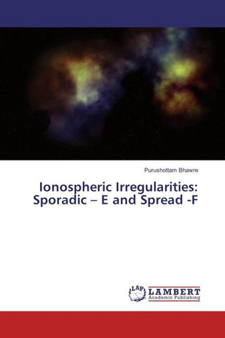 Ionospheric Irregularities: Sporadic - E and Spread -F
