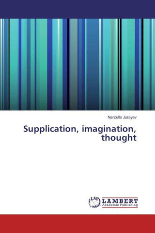 Supplication, imagination, thought