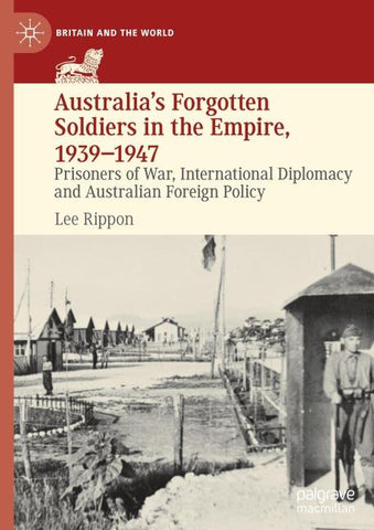 Australia's Forgotten Soldiers in the Empire, 1939–1947