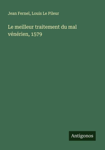 Le meilleur traitement du mal vénérien, 1579