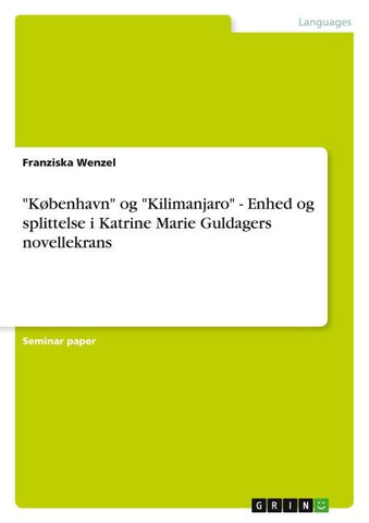 "København" og "Kilimanjaro" - Enhed og splittelse i Katrine Marie Guldagers novellekrans