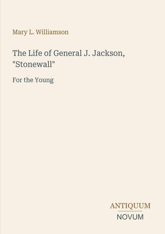 The Life of General J. Jackson, "Stonewall"