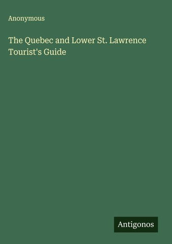 The Quebec and Lower St. Lawrence Tourist's Guide