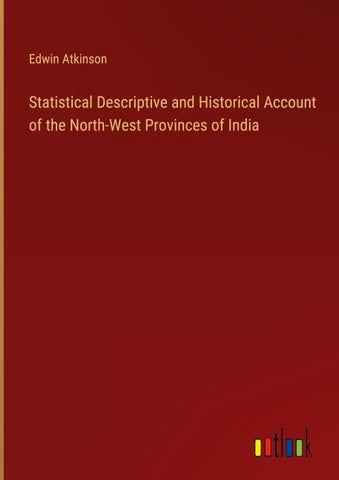 Statistical Descriptive and Historical Account of the North-West Provinces of India