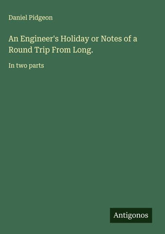 An Engineer's Holiday or Notes of a Round Trip From Long.