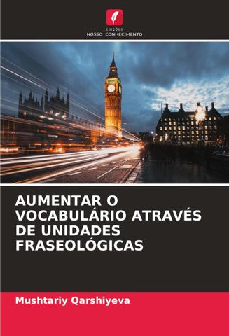 AUMENTAR O VOCABULÁRIO ATRAVÉS DE UNIDADES FRASEOLÓGICAS