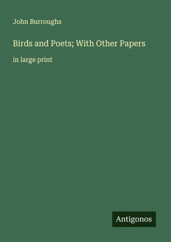 Birds and Poets; With Other Papers
