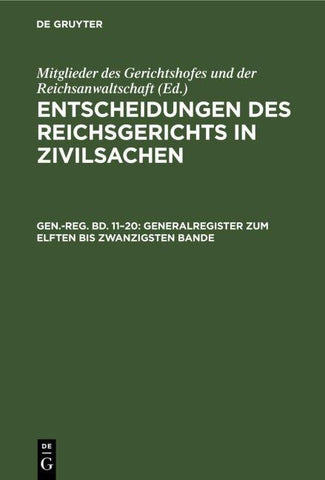 Entscheidungen des Reichsgerichts in Zivilsachen / Generalregister zum elften bis zwanzigsten Bande