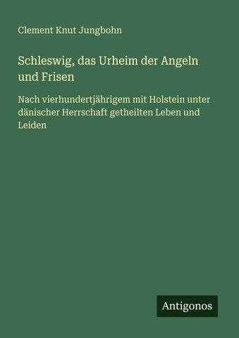Schleswig, das Urheim der Angeln und Frisen