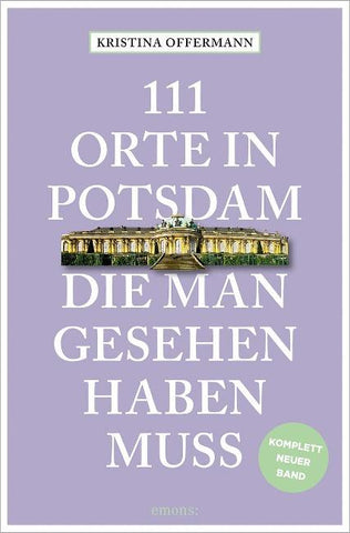 111 Orte in Potsdam, die man gesehen haben muss