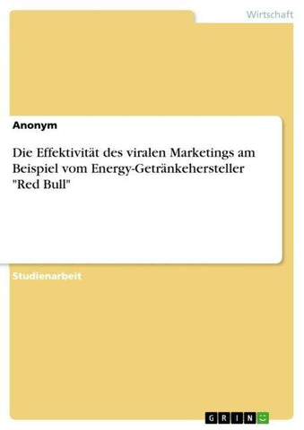 Die Effektivität des viralen Marketings am Beispiel vom Energy-Getränkehersteller "Red Bull"
