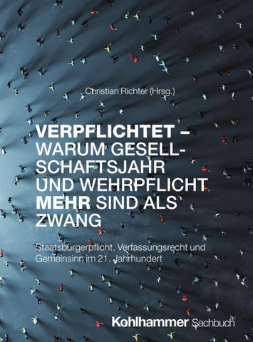 Verpflichtet - Warum Gesellschaftsjahr und Wehrpflicht mehr sind als Zwang