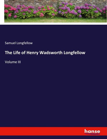 The Life of Henry Wadsworth Longfellow