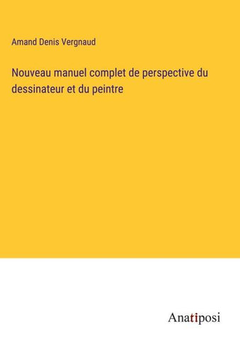 Nouveau manuel complet de perspective du dessinateur et du peintre