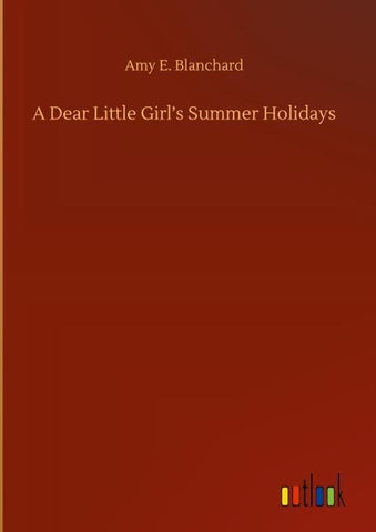 A Dear Little Girl's Summer Holidays