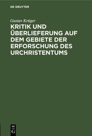 Kritik und Überlieferung auf dem Gebiete der Erforschung des Urchristentums