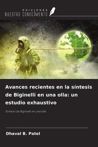 Avances recientes en la síntesis de Biginelli en una olla: un estudio exhaustivo