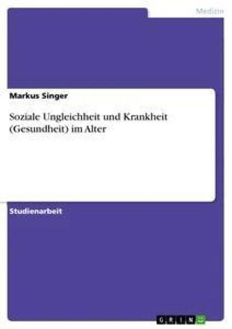 Soziale Ungleichheit und Krankheit (Gesundheit) im Alter