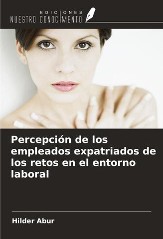 Percepción de los empleados expatriados de los retos en el entorno laboral