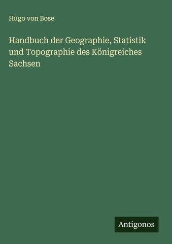 Handbuch der Geographie, Statistik und Topographie des Königreiches Sachsen