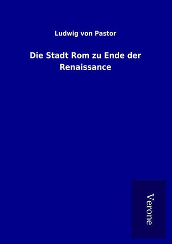 Die Stadt Rom zu Ende der Renaissance