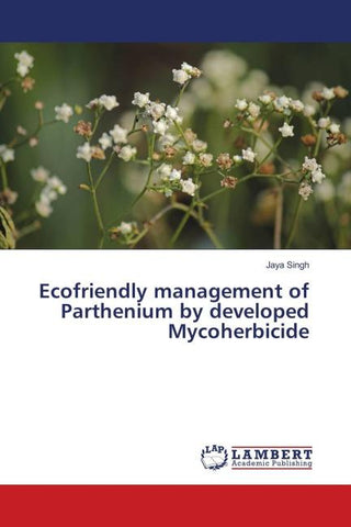 Ecofriendly management of Parthenium by developed Mycoherbicide
