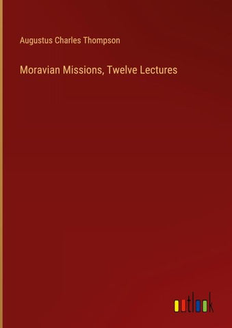Moravian Missions, Twelve Lectures