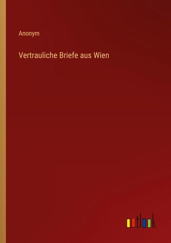 Vertrauliche Briefe aus Wien