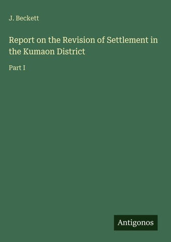 Report on the Revision of Settlement in the Kumaon District