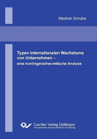 Typen internationalen Wachstums von Unternehmen. Eine kontingenztheoretische Analyse