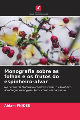 Monografia sobre as folhas e os frutos do espinheiro-alvar