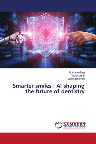 Smarter smiles : AI shaping the future of dentistry
