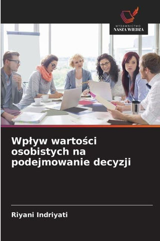 Wp¿yw warto¿ci osobistych na podejmowanie decyzji