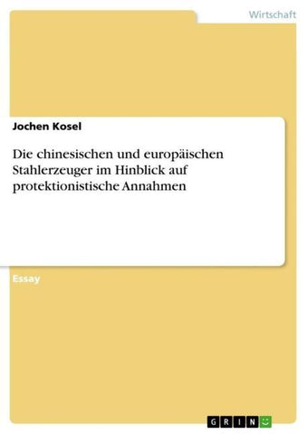 Die chinesischen und europäischen Stahlerzeuger im Hinblick auf protektionistische Annahmen