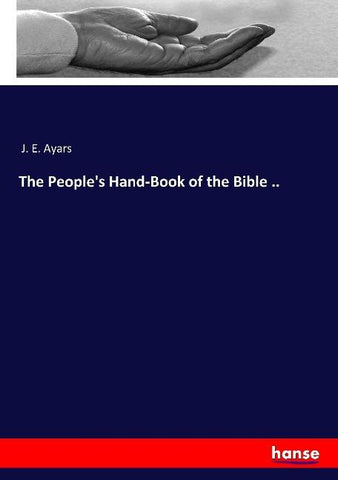 The People's Hand-Book of the Bible ..