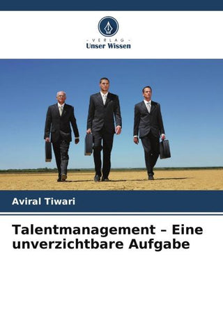 Talentmanagement - Eine unverzichtbare Aufgabe