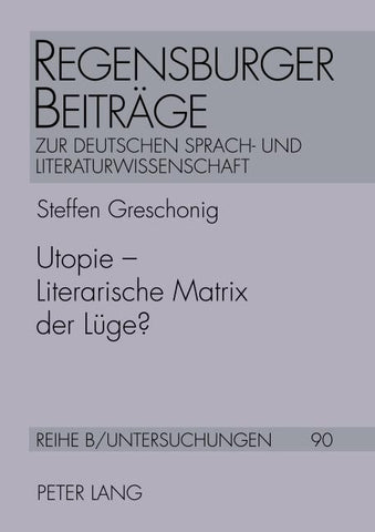 Utopie - Literarische Matrix der Lüge?