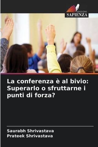 La conferenza è al bivio: Superarlo o sfruttarne i punti di forza?