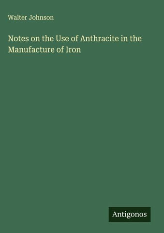 Notes on the Use of Anthracite in the Manufacture of Iron