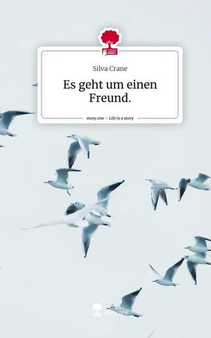 Es geht um einen Freund.. Life is a Story - story.one