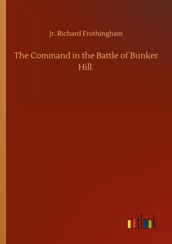 The Command in the Battle of Bunker Hill