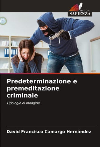 Predeterminazione e premeditazione criminale