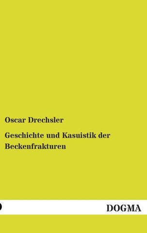 Geschichte und Kasuistik der Beckenfrakturen